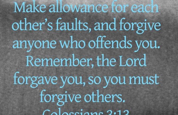 Inspirational quote on a textured gray background, in blue text, about forgiveness and the importance of forgiving others, citing Colossians 3:13.