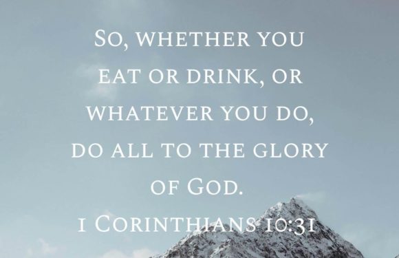 Inspirational quote over a mountain landscape background: "So, whether you eat or drink, or whatever you do, do all to the glory of God. I Corinthians 10:31."