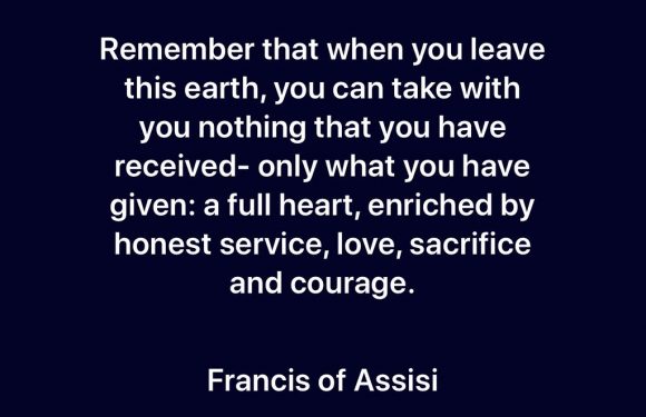 "Inspirational quote on a dark background about leaving Earth with only love, service, sacrifice, and courage, attributed to Francis of Assisi."
