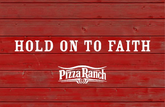 "Hold on to faith" written in white text on a red wooden background with the Pizza Ranch logo below.