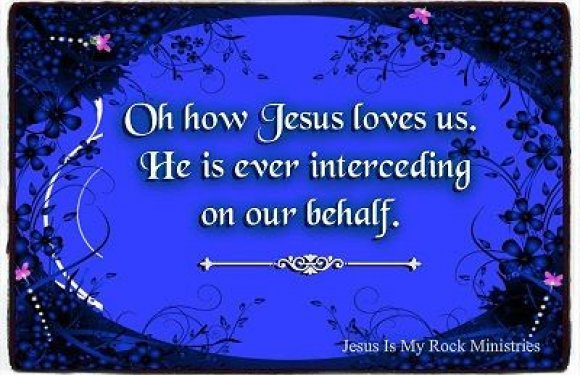Blue background with floral and decorative patterns, white text reads: "Oh how Jesus loves us. He is ever interceding on our behalf," and is attributed to Jesus Is My Rock Ministries.