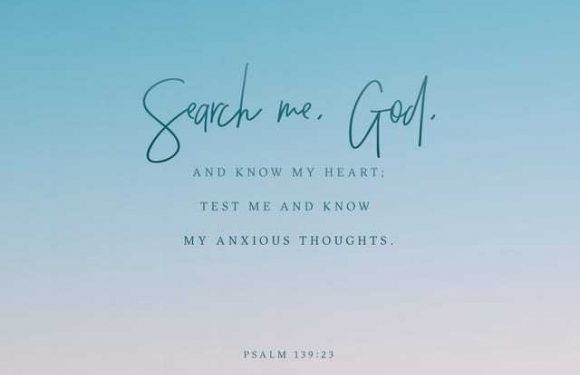 A gradient background from blue to light pink with centered text that reads: "Search me. God. And know my heart: test me and know my anxious thoughts. Psalm 139:23."