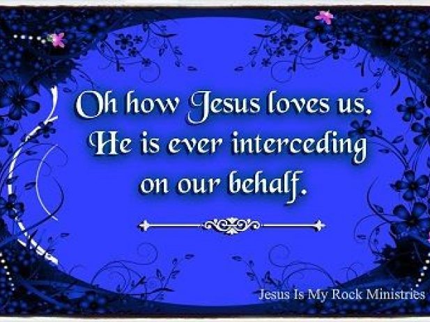 Oh how Jesus loves us. He is interceding on our behalf.