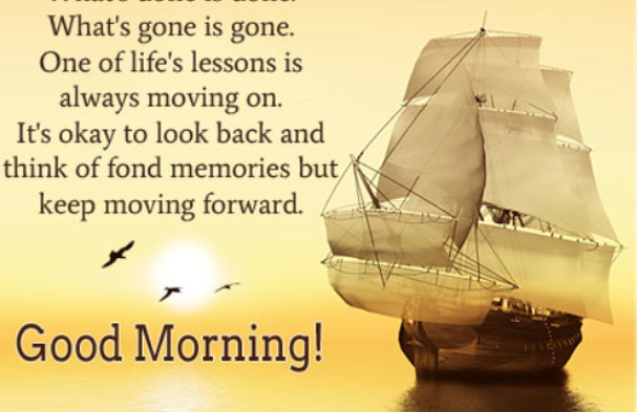 A sailing ship on calm water with a sunrise background, accompanied by a morning greeting and an inspiring quote about moving forward in life.