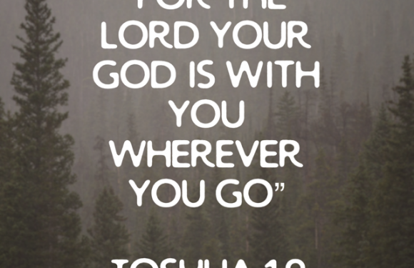 Inspirational quote on a blurred forest background: "For the Lord your God is with you wherever you go." Joshua 1:9.