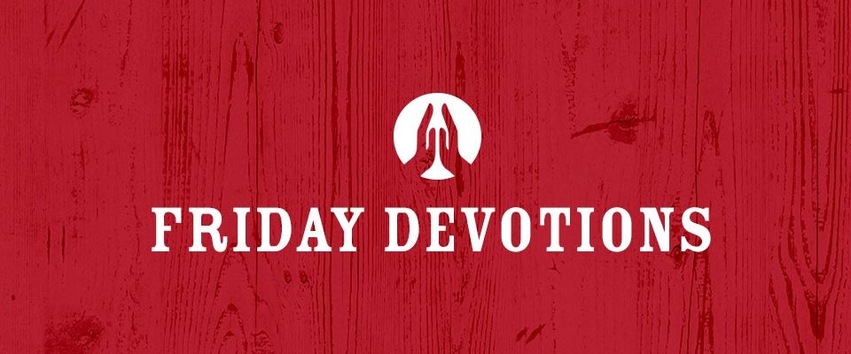 Friday Devotions