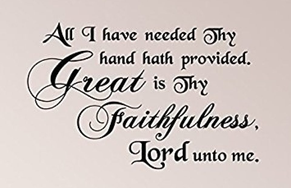 A handwritten-style quote reads: "Am I have needed Thy hand hath provided. Great is Thy faithfulness, Lord unto me," on a light, neutral background.